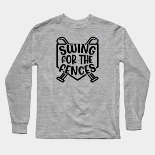 Swing For The Fences Baseball Boy Softball Girl Cute Funny Long Sleeve T-Shirt